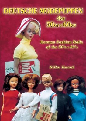 Deutsche Modepuppen der 50er + 60er: German Fashion Dolls of the 50s + 60s