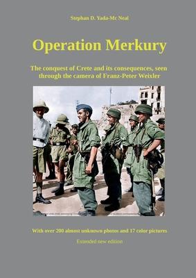 Operation Merkury: The conquest of Crete and its consequences, seen through the camera of Franz-Peter Weixler