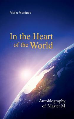 In the Heart of the World: Autobiography of Master M