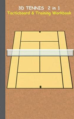 3D Tennis Tacticboard and Training Workbook: Tactics/strategies/drills for trainer/coaches, notebook, training, exercise, exercises, drills, practice,