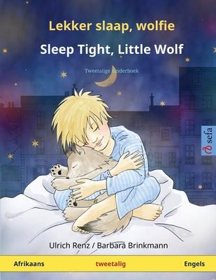 Lekker slaap, wolfie - Sleep Tight, Little Wolf (Afrikaans - Engels): Tweetalige kinderboek