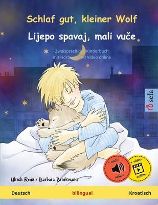 Schlaf gut, kleiner Wolf - Lijepo spavaj, mali vu&#269;e (Deutsch - Kroatisch): Zweisprachiges Kinderbuch, mit Online-Hrbuch