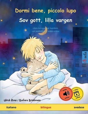 Dormi bene, piccolo lupo - Sov gott, lilla vargen (italiano - svedese): Libro bilingue per bambini, con audiolibro e video online Subscription
