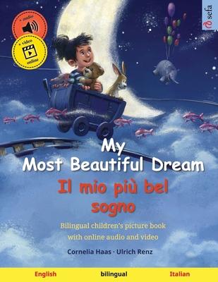 My Most Beautiful Dream - Il mio pi bel sogno (English - Italian): Bilingual children's picture book, with online audio and video Subscription