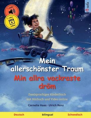 Mein allerschnster Traum - Min allra vackraste drm (Deutsch - Schwedisch): Zweisprachiges Kinderbuch mit Hrbuch und Video online