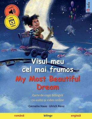 Visul meu cel mai frumos - My Most Beautiful Dream (romn&#259; - englez&#259;)