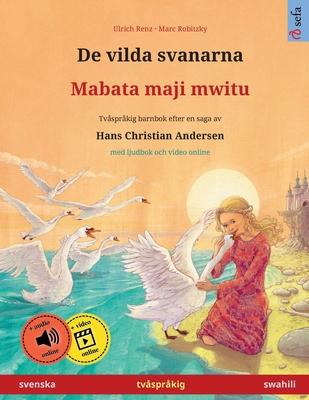 De vilda svanarna - Mabata maji mwitu (svenska - swahili): Tvsprkig barnbok efter en saga av Hans Christian Andersen, med ljudbok och video online