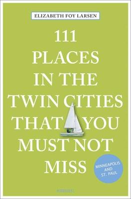 111 Places in the Twin Cities That You Must Not Miss