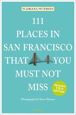 111 Places in San Francisco That You Must Not Miss