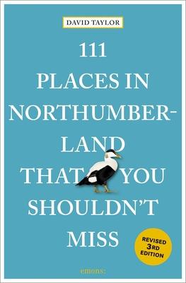 111 Places in Northumberland That You Shouldn't Miss: 3rd Edition Subscription