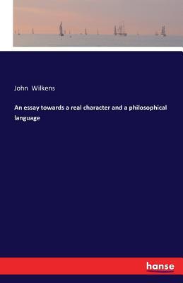 An essay towards a real character and a philosophical language