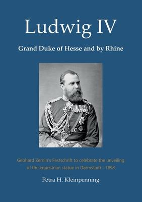 Ludwig IV, Grand Duke of Hesse and by Rhine: Gebhard Zernin's Festschrift to celebrate the unveiling of the equestrian statue in Darmstadt - 1898