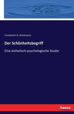 Der Schnheitsbegriff: Eine sthetisch-psychologische Studie