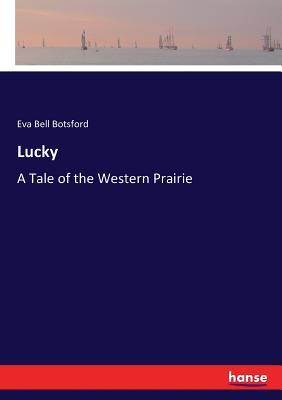 Lucky: A Tale of the Western Prairie