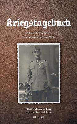 Kriegstagebuch: Meine Erlebnisse im Krieg gegen Russland und Italien