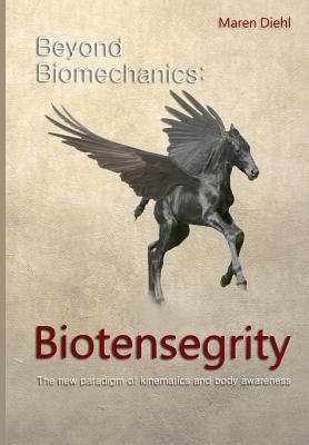 Beyond Biomechanics - Biotensegrity: The new paradigm of kinematics and body awareness