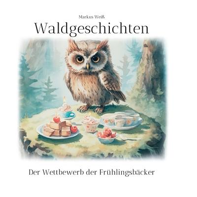 Waldgeschichten: Der Wettbewerb der Frhlingsbcker