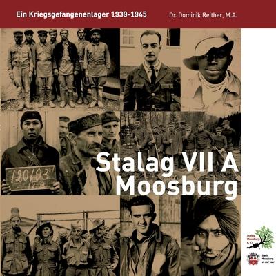 Stalag VII A Moosburg: Ein Kriegsgefangenenlager 1939-45