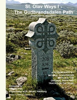 St. Olav Ways I - The Gudbrandsdalen Path: From Oslo to Trondheim in 35 days