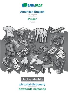 BABADADA black-and-white, American English - Pulaar, pictorial dictionary - &#599;owitorde nataande: US English - Pulaar, visual dictionary