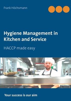 Hygiene Management in Kitchen and Service: HACCP made easy