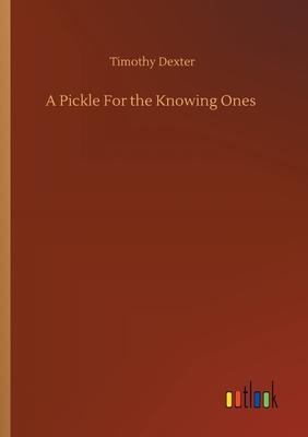 A Pickle For the Knowing Ones