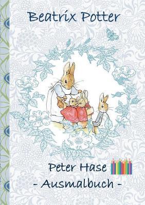 Peter Hase Ausmalbuch: Malbuch, ausmalen, kolorieren, Original, Buntstifte, Filzer, Bleistift, Auqarell, Klassiker, Schulkinder, Vorschule, 1. 2. 3. 4 Subscription
