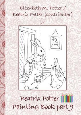 Beatrix Potter Painting Book Part 9 ( Peter Rabbit ): Colouring Book, coloring, crayons, coloured pencils colored, Children's books, children, adults,