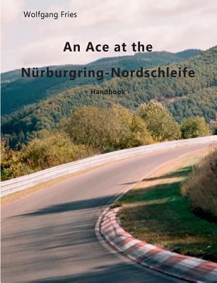 An Ace at the Nrburgring-Nordschleife: Handbook