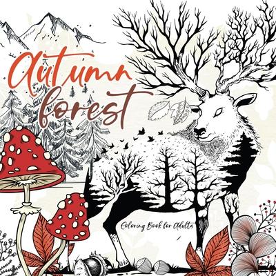 Autumn Forest Coloring Book for Adults: Grayscale forest Coloring Book Fall Forest Girls Autumn Coloring Book for Adults Forest Animals Grayscale A4 Subscription