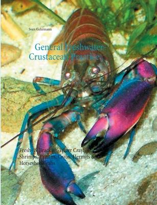 General Freshwater-Crustacean Practice: Fresh- & Brackish-Water Crayfish, Shrimps, Prawns, Crabs, Hermits & Horseshoe Crabs