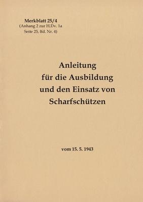 Merkblatt 25/4 Anleitung fr die Ausbildung und den Einsatz von Scharfschtzen: vom 15. 5. 1943 - Neuauflage 2021