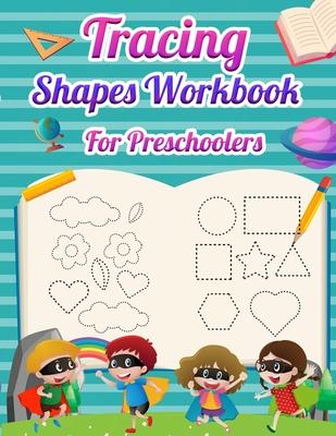 Tracing Shapes Workbook For Preschoolers: Lines and Shapes Tracing Workbook for Kids 2-4 Years Old, Toddler Preschool Learning Activities Pre-K & Kind