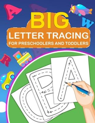 Big Letter Tracing for Preschoolers and Toddlers: Kids Ages 2-5 Years Old, Tracing Coloring Letters for Children, Activity Book for Preschoolers, Kids