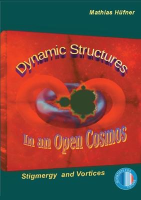 Dynamic Structures in an Open Cosmos: Stigmergy and Vortices