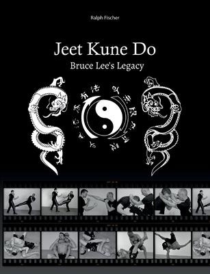 Jeet Kune Do "Bruce Lees Legacy"