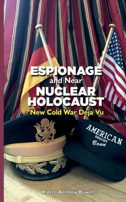 Espionage and Near Nuclear Holocaust New Cold War Dj Vu