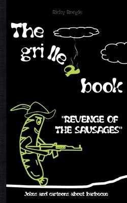 THE GRILLED BOOK Jokes and cartoons about barbecue: Memes Humour Funny Jokes Students Adults Pensioners Christmas Easter Birthday Gift Barbecue Party