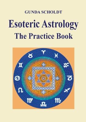 Esoteric Astrology: The Practice Book