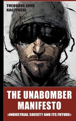 The Unabomber Manifesto: Industrial Society and Its Future