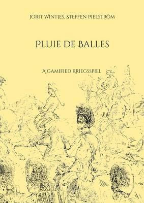 Pluie de Balles: A "gamified" Kriegsspiel