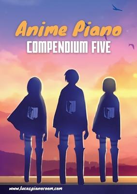 Anime Piano, Compendium Five: Easy Anime Piano Sheet Music Book for Beginners and Advanced