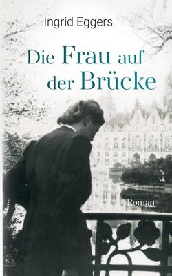 Die Frau auf der Brcke: Roman