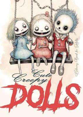 Cute Creepy Dolls Coloring Book for Adults: Halloween Coloring Book for adults Creepy Dolls Coloring Book grayscale horror puppets coloring book gothi