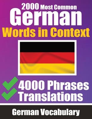 2000 Most Common German Words in Context 4000 Phrases with Translation: Your Essential Guide to 2000 Must-learn Words Improve Your German Vocabulary G