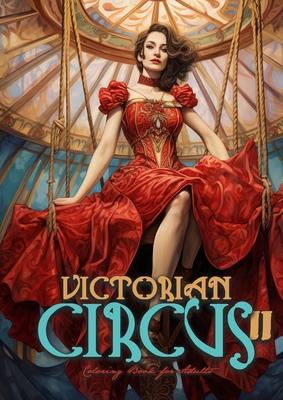 Victorian Circus Coloring Book for Adults 2: Victorian Coloring Book for Adults Grayscale Victorian Circus Grayscale coloring book Victorian Fashion C