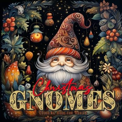 Christmas Gnomes Coloring Book for Adults: Winter Gnomes Coloring Book Grayscale Christmas Coloring Book for Adults 60 p