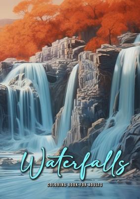 Waterfall Coloring Book for Adults: Waterfalls Coloring Book Grayscale Landscapes Grayscale Coloring Book for Adults Landscape Coloring Book Nature A4