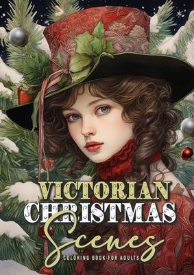 Victorian Christmas Scenes Coloring Book for Adults: Victorian Coloring Book for Adults Grayscale Victorian Christmas Grayscale coloring book Victoria