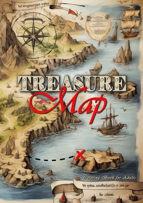 Treasure Maps Coloring Book for Adults: Fantasy Landscapes Coloring Book for Adults Grayscale Maps Coloring Book ..Islands, Castles, Oceans, Dragons,